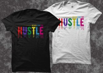 Never stop the hustle t shirt design, Hustle t shirt design for sale