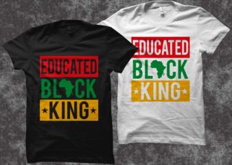Educated Black king t shirt design – Black History month t shirt design – Juneteenth svg – Freedom day t shirt design – Black power t shirt design – Independence