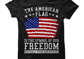 The American Flag Is The Symbol Of Our Freedom – american pride shirt design – american svg – us flag t shirt design – National Pride and Hystory t shirt design for sale
