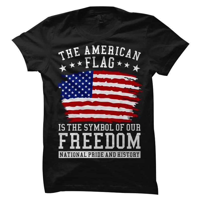 The American Flag Is The Symbol Of Our Freedom - american pride shirt design - american svg - us flag t shirt design - National Pride and Hystory t shirt