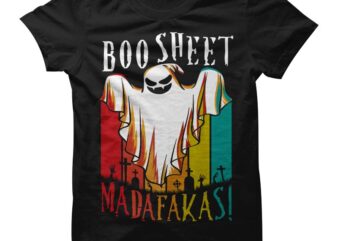 Boo sheet madafakas !, halloween svg, Halloween T Shirt Design, Funny Halloween t shirt design, funny halloween svg, halloween vintage t shirt design, Halloween t shirt design for sale