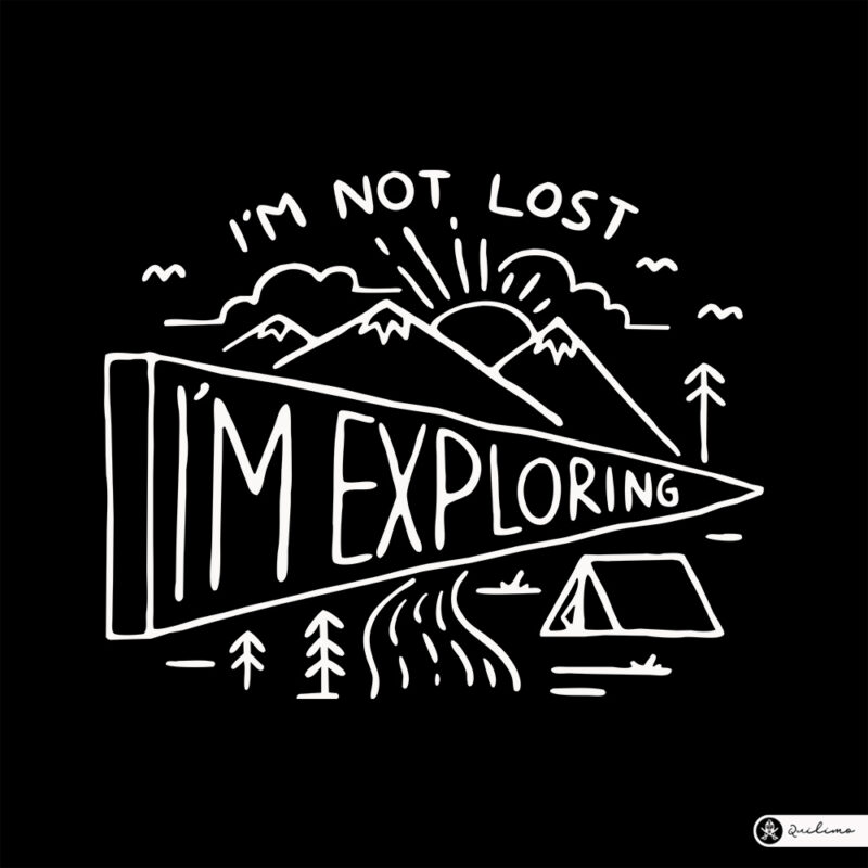 I’m Not Lost, I’m Exploring