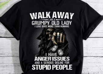 Death Walk Away I Am A Grumpy Old Lady I Love Dogs More Than Humans