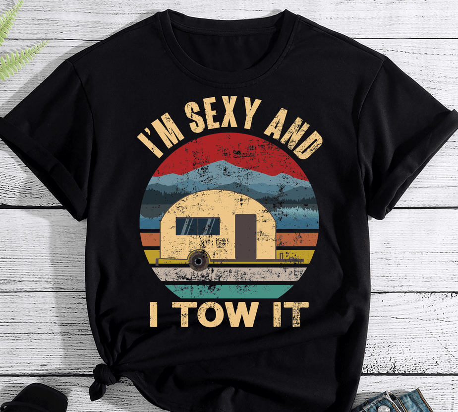 Camper Shirts – Im Sexy and I Tow It Funny - Buy t-shirt designs