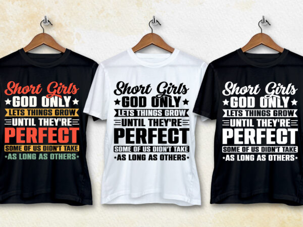 Short Girls God Only Lets Things Grow T-Shirt Design - Buy t-shirt designs