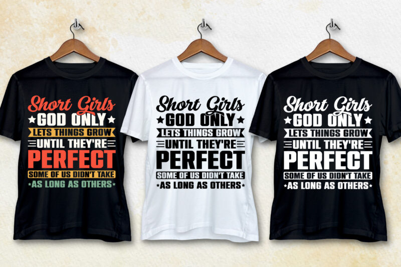 Short Girls God Only Lets Things Grow T-Shirt Design