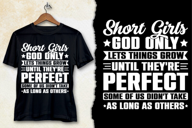 Short Girls God Only Lets Things Grow T-Shirt Design