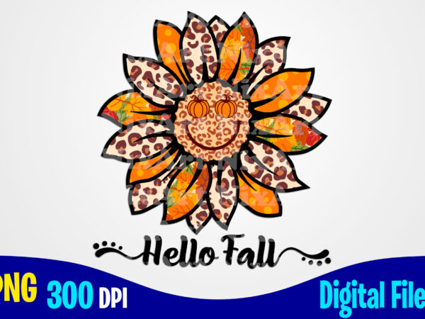 Leopard sunflower png with hello fall and smiley, autumn sublimation design