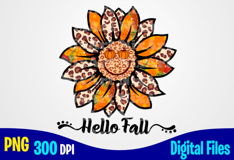 Leopard Sunflower png with Hello Fall, Autumn sublimation design