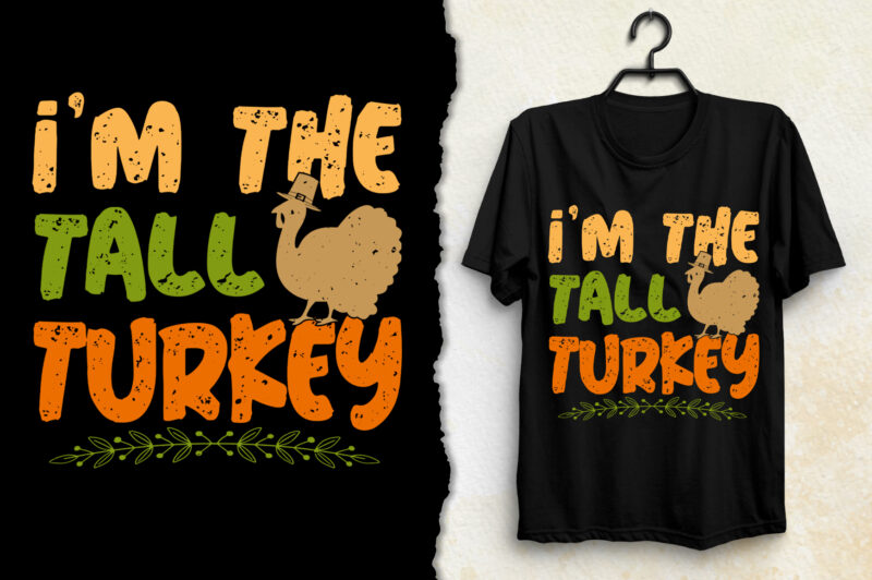 I’m The Tall Turkey Thanksgiving T-Shirt Design
