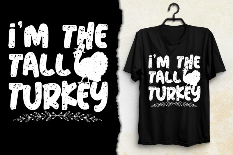 I’m The Tall Turkey Thanksgiving T-Shirt Design