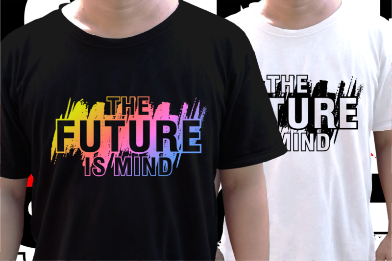 The Future is Mind Inspirational Quote T shirt Design Graphic vector