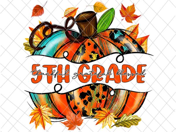 5th grade pumpkin thanksgiving png, 5th grade autumn png, 5th grade thankful png, 5th grade back to school png, 5th grade fall y’all png
