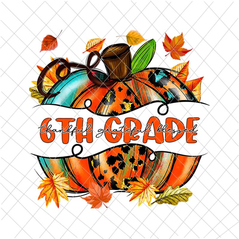 6th Grade Pumpkin Thanksgiving Png, 6th Grade Autumn Png, 6th Grade Thankful Png, 6th Grade Back To School Png, 6th Grade Fall Y’all Png