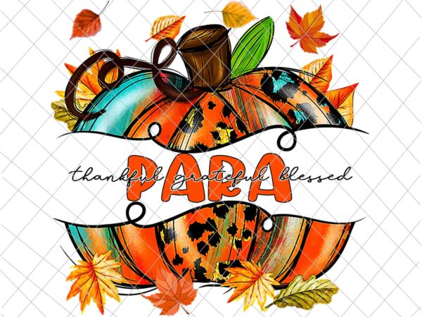 Para pumpkin thanksgiving png, para autumn png, para thankful png, para back to school png, para grade fall y’all png t shirt illustration