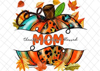 Mom Pumpkin Thanksgiving Png, Mom Autumn Png, Mom Thankful Png, Mom Back To School Png, Mom Grade Fall Y’all Png t shirt designs for sale