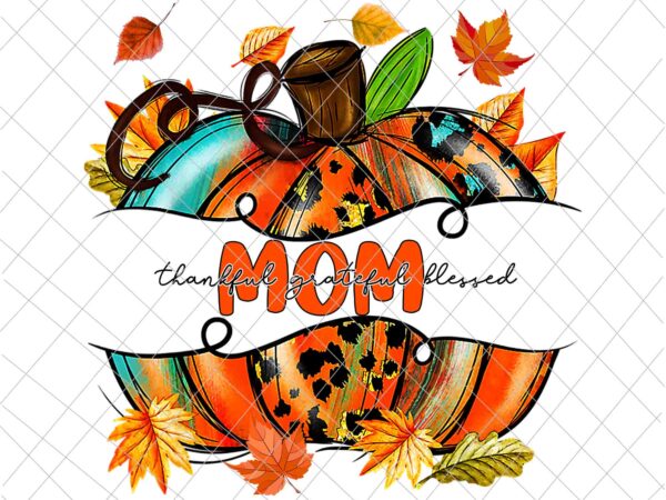 Mom pumpkin thanksgiving png, mom autumn png, mom thankful png, mom back to school png, mom grade fall y’all png t shirt designs for sale
