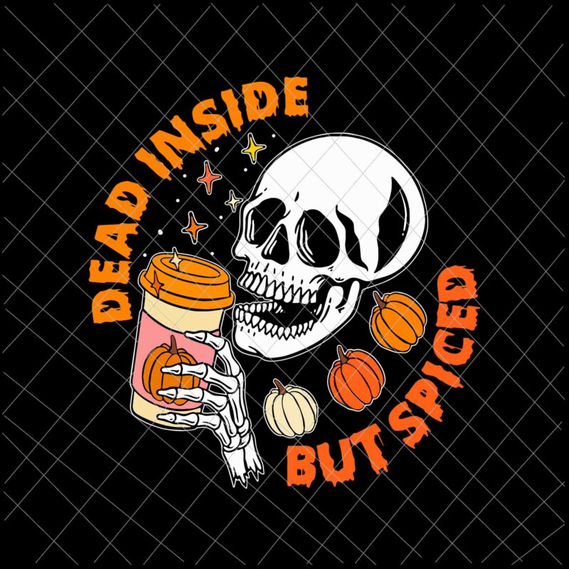 Dead Inside But Spiced Svg, Pumpkin Skull Drinking Fall Halloween Svg, Skull Halloween Svg, Pumpkin Skull Halloween Svg, Scary Halloween Svg