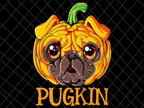 Funny pugkin pug halloween png, pug thanksgiving png, pug pumpkin cute png, pugkin halloween png, pugkin thanksful png t shirt graphic design