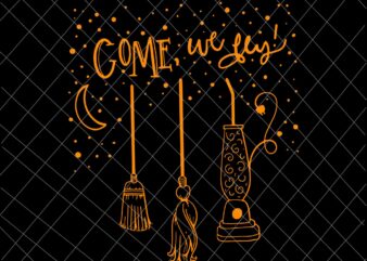 Come We Fly Svg, Funny Happy Halloween Witch Hocus Pocus Svg, Witch Halloween Svg, Hocus Pocus Svg t shirt vector file