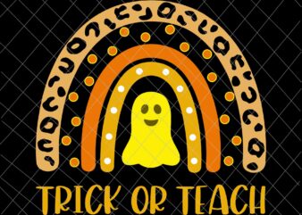 Trick Or Teach Rainbow Leopard Svg, Ghost Teacher Halloween Svg, Teacher Halloween Svg, Ghost Halloween Svg