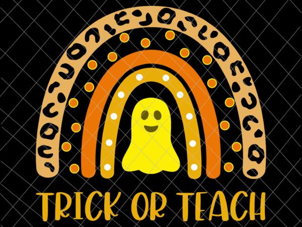 Trick or teach rainbow leopard svg, ghost teacher halloween svg, teacher halloween svg, ghost halloween svg t shirt designs for sale