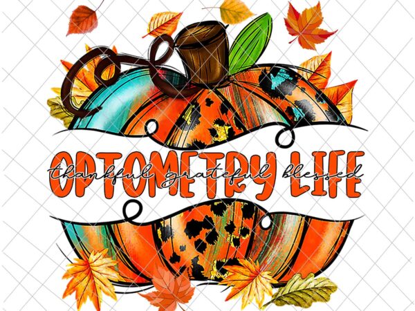 Optometry life autumn fall y’all png, optometry life thankful png, optometry life pumpkin autumn png t shirt design online Optometry life autumn fall y’all png, optometry life thankful png, optometry life pumpkin autumn png t shirt design online