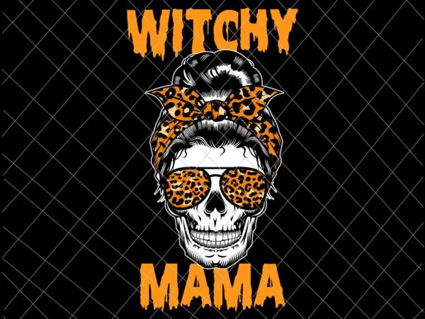 Witchy mama svg, womens halloween messy bun skull svg, messy bun halloween svg, womens halloween svg, mom halloween svg t shirt design for sale