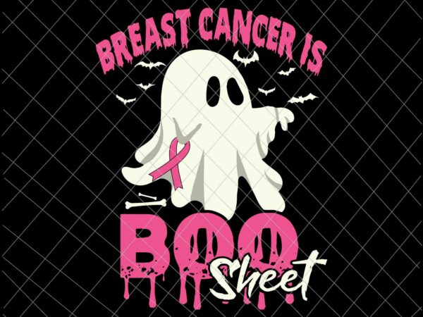 Breast cancer is boo sheet svg, boo sheet halloween svg, halloween breast cancer awareness svg, ghost halloween svg t shirt template