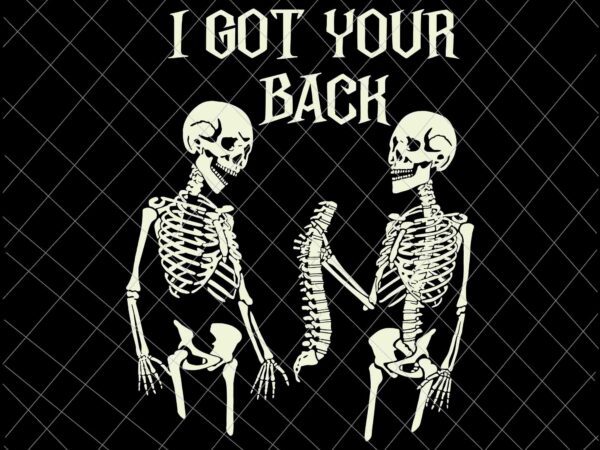 I got your back svg, halloween skeleton skull sarcastic svg, skeleton halloween svg, quote halloween funny svg, skull halloween svg t shirt design for sale