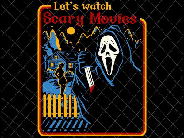 Let’s watch scary movies svg, horror ghost series retro svg, horror ghost halloween svg, scary movies halloween svg t shirt vector graphic Let’s watch scary movies svg, horror ghost series retro svg, horror ghost halloween svg, scary movies halloween svg t shirt vector graphic