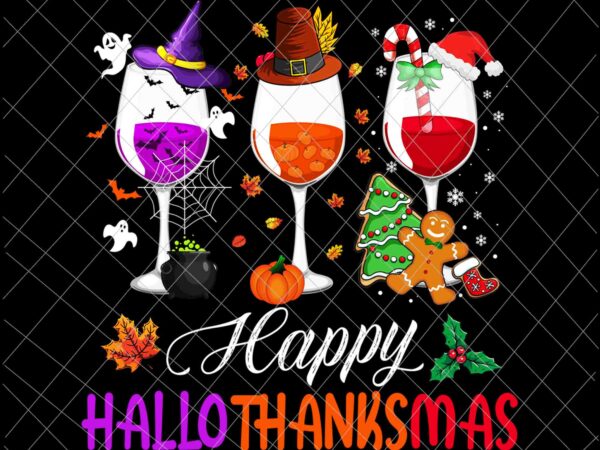 Happy hallothanksmas wine glasses png, wine halloween thanksgiving png, hallothanksmas wine png graphic t shirt