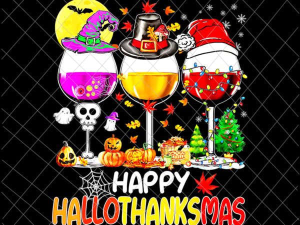 Happy hallothanksmas wine glasses png, wine halloween thanksgiving png, hallothanksmas wine png graphic t shirt