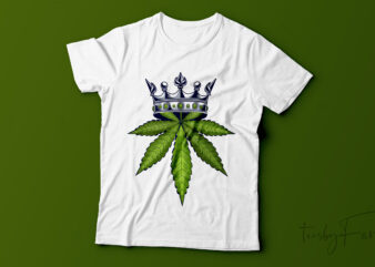Weed Crown, Weed King, Weed Queen, Unisex t shirt design for sale