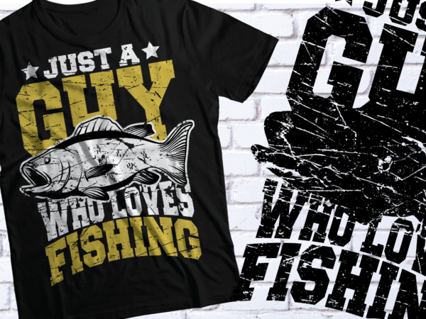 A guy who loves fishing t shirt design | trendy t shirt design svg ai esp png pdf A guy who loves fishing t shirt design | trendy t shirt design svg ai esp png pdf