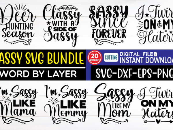 Sassy svg bundle funny, sassy, mom, for her, cute, christmas, funny svg, sassy svg, funny women, svg, girl boss svg, meme, svg classy, svg girl quote, hood svg, girl quote t shirt template vector