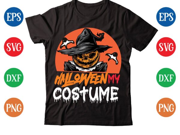 Halloween my costume t-shirt design,halloween t-shirt design bundle,halloween t-shirt svg,halloween t-shirt png,hal01,halloween designs bundle ,halloween design png, halloween design t-shirt svg,mha01,halloween design bundle ,halloween design png, halloween design t-shirt svg,halloween