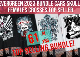 Evergreen 2023 Bundle Cars Skulls Fremales Crosses Top Seller vector clipart