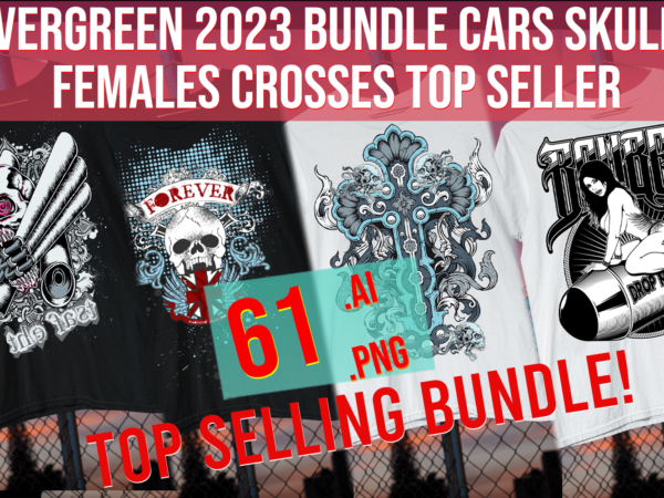 Evergreen 2023 bundle cars skulls fremales crosses top seller vector clipart