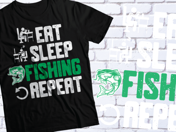 Eat sleep fishing repeat typography design, fishing t-shirt design |svg ai eps pdf png