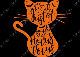 Its Just A Bunch Of Hocus Pocus Halloween Cat Svg, Hocus Pocus Halloween Cat Svg, Cat Halloween Svg, Halloween Svg t shirt design for sale