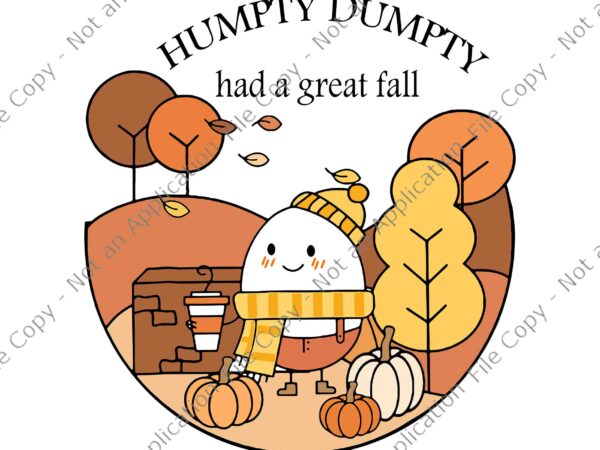 Humpty dumpty had a great fall svg, happy halloween 2022 svg, halloween svg, trick or teach groovy retro halloween teacher life svg, teacher halloween svg, trick or teach svg, pumpkin graphic t shirt