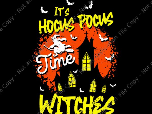 It’s hocus pocus time witches funny halloween svg, hocus pocus svg, halloween svg, witches halloween svg, humpty dumpty had a great fall svg, happy halloween 2022 svg, halloween svg, trick t shirt design for sale