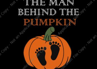 The Man Behind The Pumpkin Dad Halloween Pregnancy Reveal Svg, Dad Pumpkin Halloween Svg, Pumpkin Halloween Svg, Halloween Svg, Dad Svg