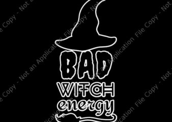 Bad Witch Energy Svg, Halloween Witch Svg, Hat Witch Svg, Bad Witch Svg, Halloween Svg
