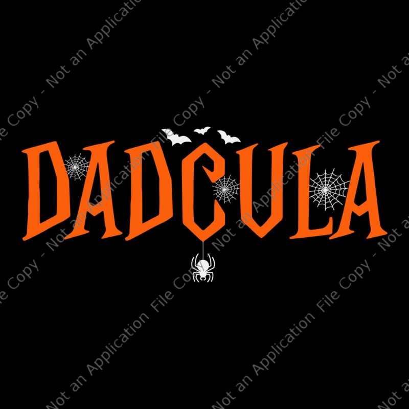 Dad Daddy Dracula Monster Svg, Dadcula Halloween Svg, Dad Halloween Svg, Spider Svg, Halloween Svg