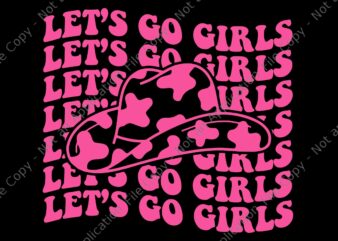 Cowboy Hat Let’s Go Girls Western Pink Svg, Let’s Go Girls Svg