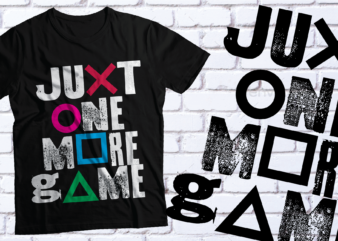 just one more game t-shirt design | gaming t shirt design| svg pdf eps png ai