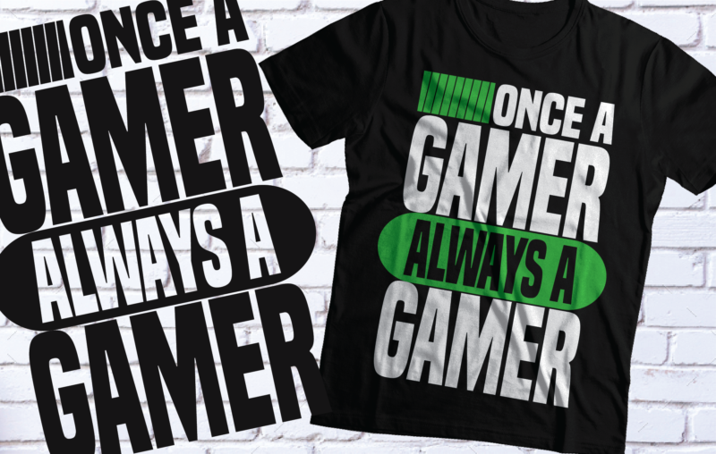 once a gamer always a gamer tshirt design | gaming t-shirt design | svg pdf eps png ai