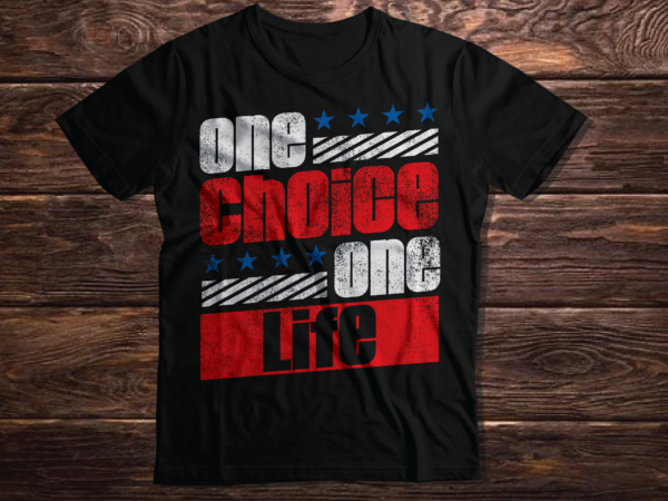One choice one life american inspirational motivating quote typography inspirational quote 2023 new deisgn t shirt vector artwork